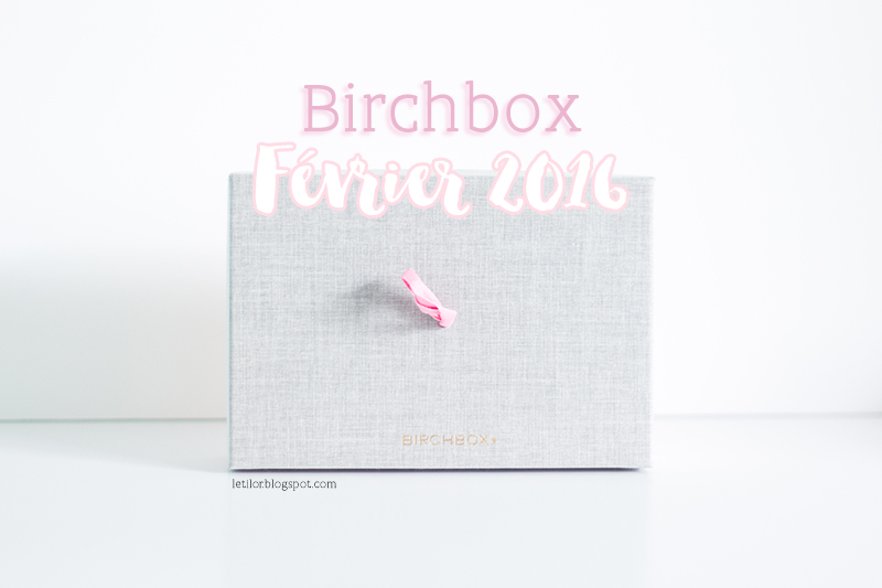 Birchbox à nos amours, février 2016