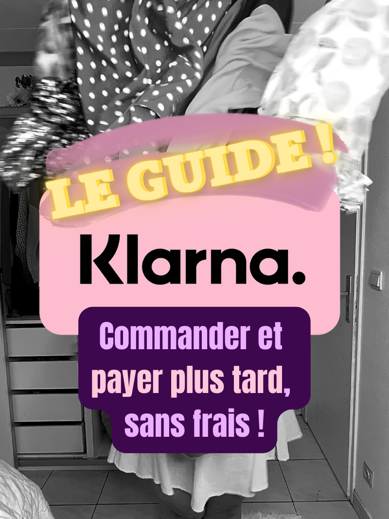 commander et payer plus tard avec Klarna - guide - Le blog de Letilor
